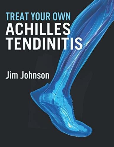 Treat Your Own Achilles Tendinitis - Johnson, Pt, Ji, De Johnson, Pt, Jim. Editorial Independently Published En Inglés
