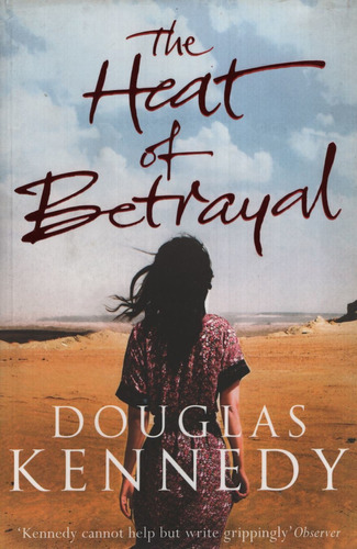 The Heat Of Betrayal, de Kennedy, Douglas. Editorial Vintage, tapa blanda en inglés internacional, 2016