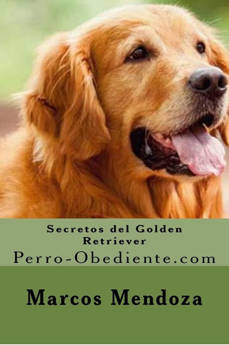 Libro: Secretos Del Golden Retriever: Perro-obediente (s)