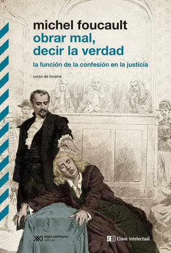 Libro: Obrar Mal, Decir La Verdad. Foucault, Michel. Clave I