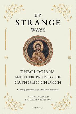 Libro By Strange Ways : Theologians And Their Paths To Th...