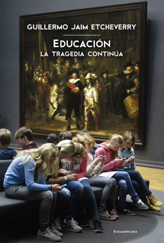 Educación: la tragedia continúa, de Guillermo Jaim Etcheverry. en español