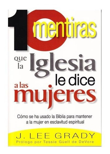 Las 10 Mentiras Que La Iglesia Le Dice A Las Mujeres