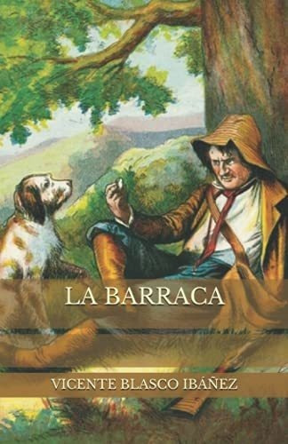 La Barraca - Ibañez, Vicente Blasco, de Ibáñez, Vicente Blasco. Editorial Independently Published en español
