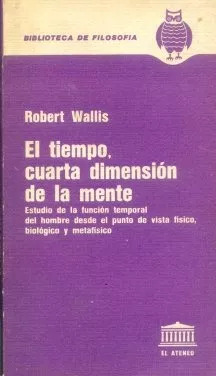 Robert Wallis: El Tiempo, Cuarta Dimension De La Mente