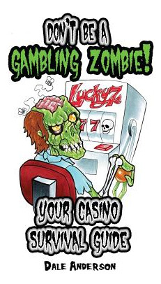 Libro Don't Be A Gambling Zombie! Your Casino Survival Gu...