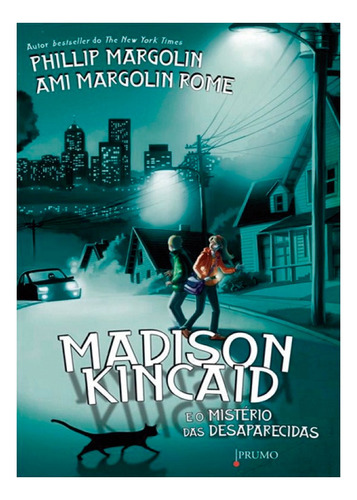 Madison Kincaid E O Misterio Das Desaparecidas, De _sem Autor., Vol. 1. Editora Prumo, Capa Mole Em Português