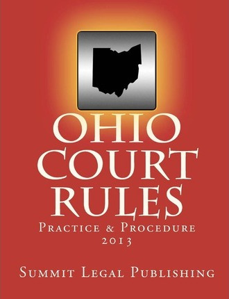 Libro Ohio Court Rules 2013, Practice & Procedure - Summi...