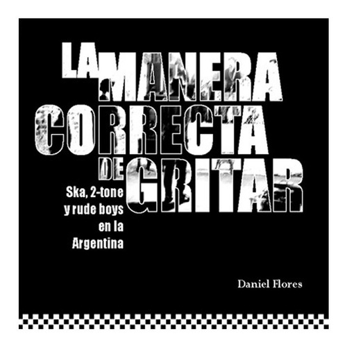 Imagen 1 de 1 de La Manera Correcta De Gritar - Libro