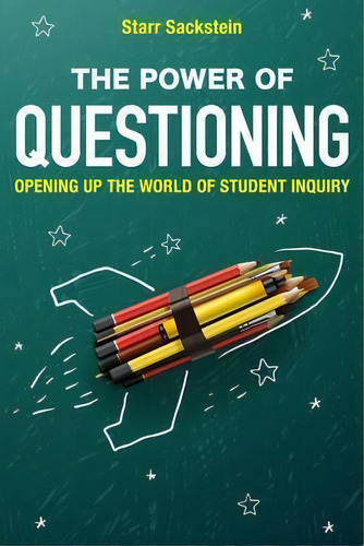The Power Of Questioning : Opening Up The World Of Student Inquiry, De Starr Sackstein. Editorial Rowman & Littlefield, Tapa Blanda En Inglés