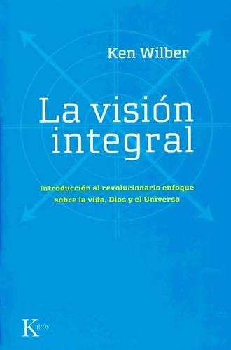 La Vision Integral - Ken Wilber