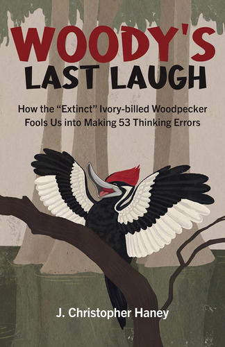 Libro: Woodys Last Laugh: How The Extinct Ivory-billed Us