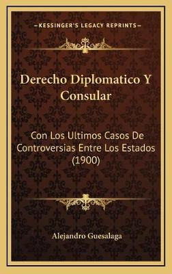 Libro Derecho Diplomatico Y Consular : Con Los Ultimos Ca...