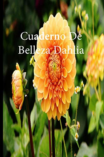 Cuaderno De Belleza Dahlia: Lleve Un Registro De Todas Sus A