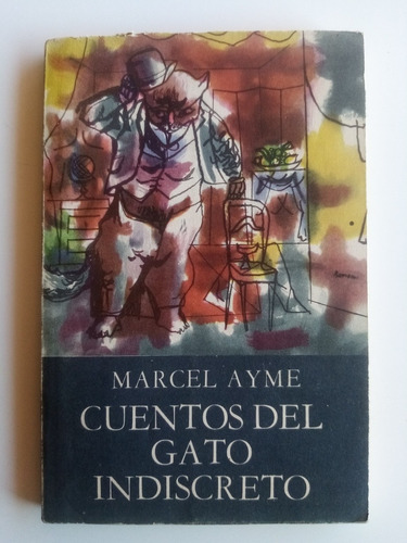 Cuentos Del Gato Indiscreto. Marcel Ayme - 1955 