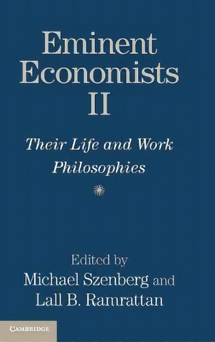 Eminent Economists Ii : Their Life And Work Philosophies, De Michael Szenberg. Editorial Cambridge University Press En Inglés