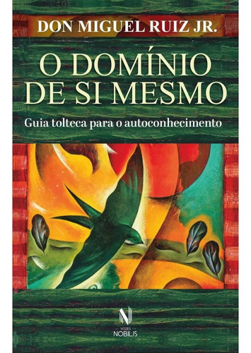 O Domínio De Si Mesmo: Guia Tolteca Para O Autoconhecimento, De Don Miguel Ruiz Jr. Editora Vozes Ltda., Capa Mole, Edição 1 Em Português, 2023