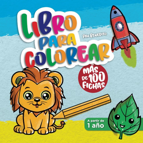 Libro: Mi Primer Libro Para Colorear 1 Año: 100 Imágenes Fác