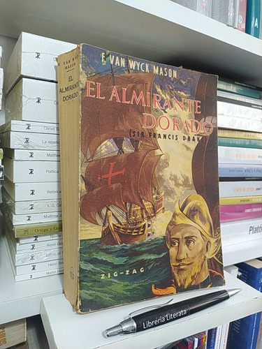 El Almirante Dorado Francis Drake F Van Wyck Mason Ed. Zigza