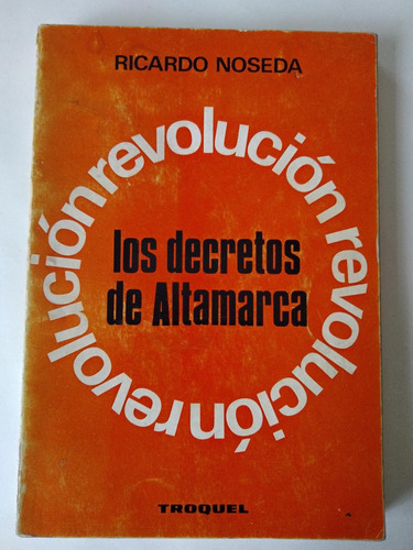 Los Decretos De Altamira - Ricardo Noseda - Ed Troquel