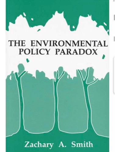 The Environmental Policy Paradox Smith, Zachary A.