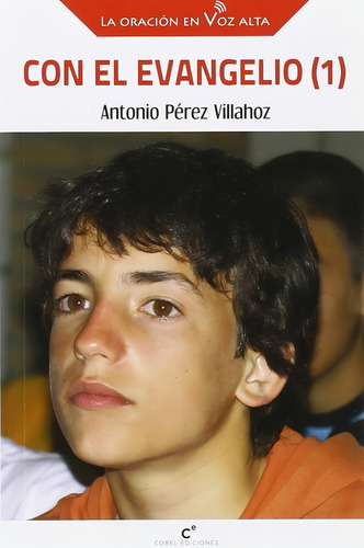 Con El Evangelio (1), De Perez Villahoz, Antonio. La Oración En Voz Alta, Vol. 1. Editorial Cobel Ediciones, Tapa Blanda En Español