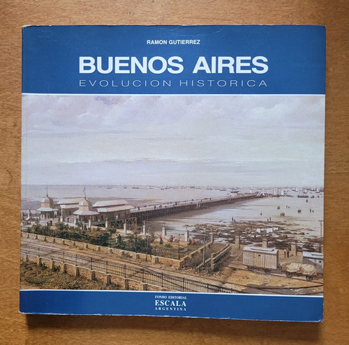 Ramón Gutierrez - Buenos Aires: Evolución Histórica. 1992 M