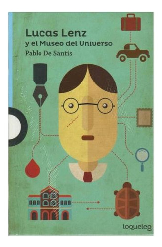 Lucas Lenz El Museo Del Universo - Pablo D Santis - Loqueleo