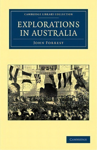 Cambridge Library Collection - History Of Oceania: Explorations In Australia: I-explorations In S..., De John Forrest. Editorial Cambridge University Press, Tapa Blanda En Inglés