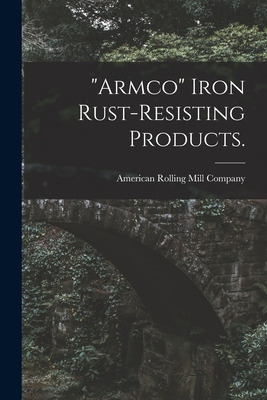 Libro Armco Iron Rust-resisting Products. - American Roll...