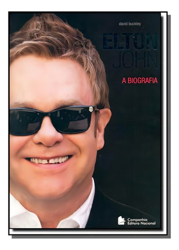 Elton John: A Biografia, De David Buckley. Companhia Editora Nacional, Capa Mole Em Português, 2021