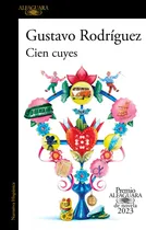 Comprar Libro Cien Cuyes - Premio Alfaguara 2023 - Gustavo Rodriguez - Alfaguara