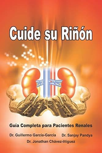 Libro : Cuide Su Riñon - Guia Completa Para Pacientes... 