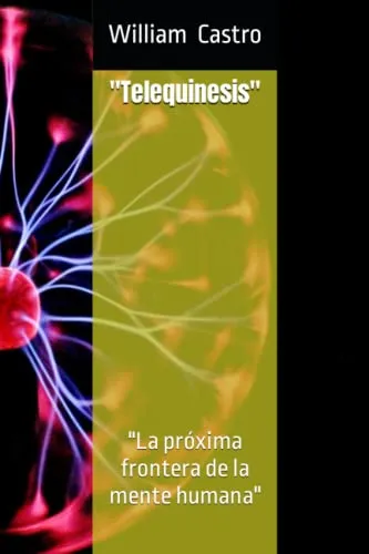 Telequinesis : La Proxima Frontera De La Mente Humana