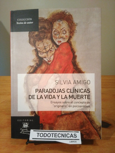 Paradojas Clinicas De La Vida Y La Muerte - Silvia Amigo -ef