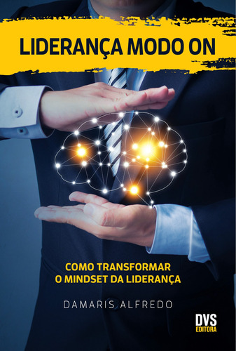 Liderança Modo On: Como Transformar o Mindset da Liderança, de Alfredo, Damaris. Dvs Editora Ltda, capa mole em português, 2019