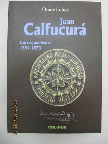 Juan Calfucura Correspondencia 1854-1873 Omar Lobos 2015