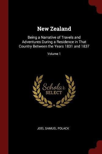 New Zealand Being A Narrative Of Travels And Adventures Duri