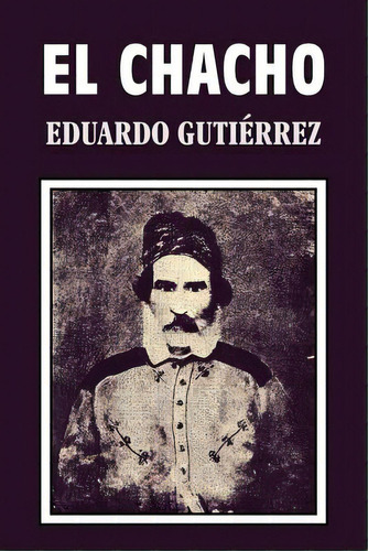 El Chacho, De Gutiérrez, Eduardo. Editorial Createspace, Tapa Blanda En Español