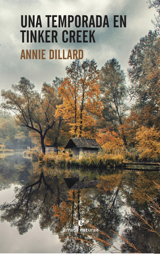 Una Temporada En Tinker Creek Dillard, Annie Errata Naturae