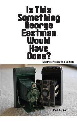 Libro Is This Something George Eastman Would Have Done?: ...