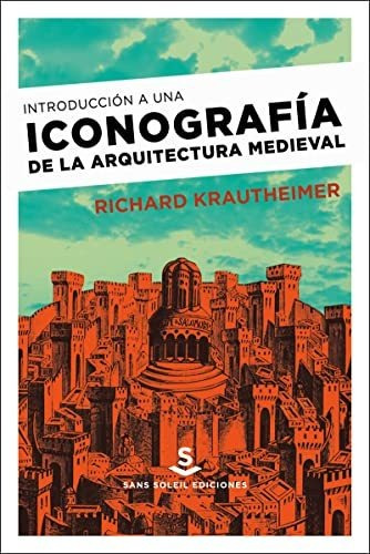 Introducción A Una Iconografía De La Arquitectura Medieval (