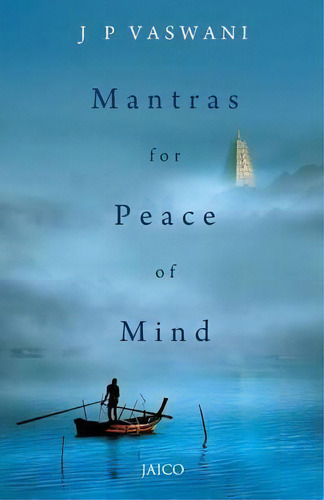 Mantras For Peace Of Mind, De J. P. Vaswani. Editorial Jaico Publishing House, Tapa Blanda En Inglés