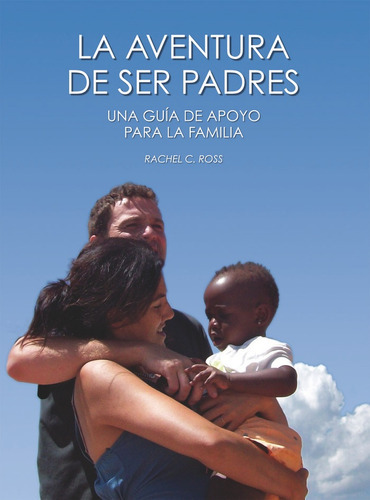 la aventura de ser padres, de Rachel C.Ross. Editorial Ingedicions S.L., tapa blanda en español