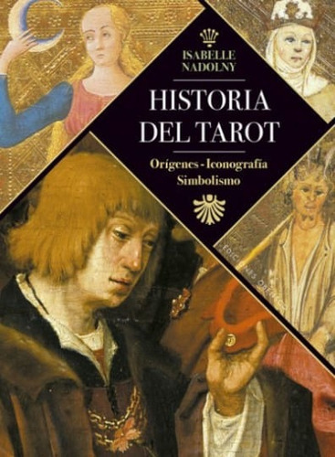 Historia Del Tarot: Orígenes, Iconografía, Simbolismo, De Isabelle Nadolny. Editorial Ediciones Gaviota, Tapa Dura, Edición 2020 En Español