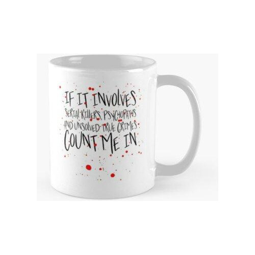 Taza Asesinos En Serie, Psicópatas Y Crímenes Sin Resolver. 