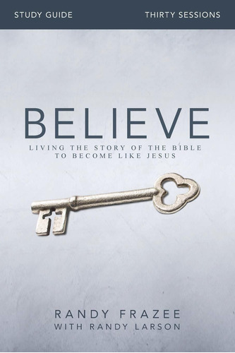 Believe Study Guide: Living The Story Of The Bible T