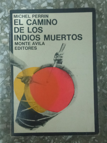 El Camino De Los Indios Muertos - Michel Perrin