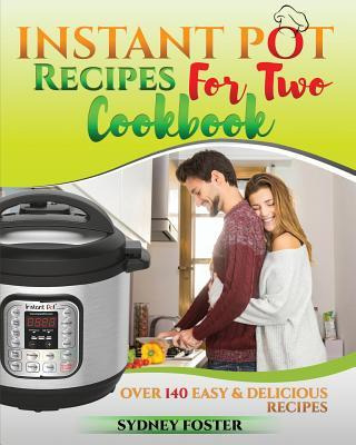 Libro Instant Pot For Two Cookbook : Easy & Delicious Rec...