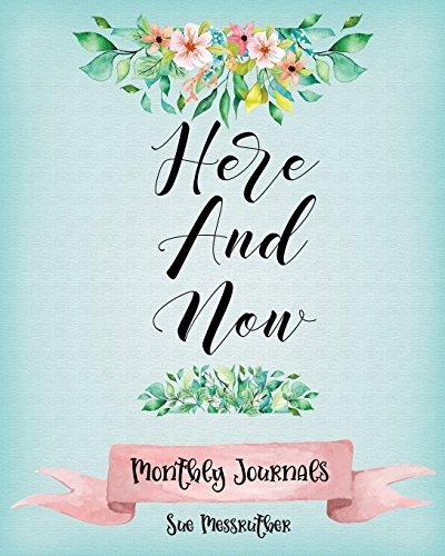Here And Now Short One Month Journal (monthly Journals) (vol